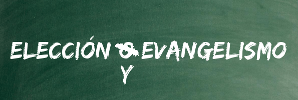 Elección y evangelismo