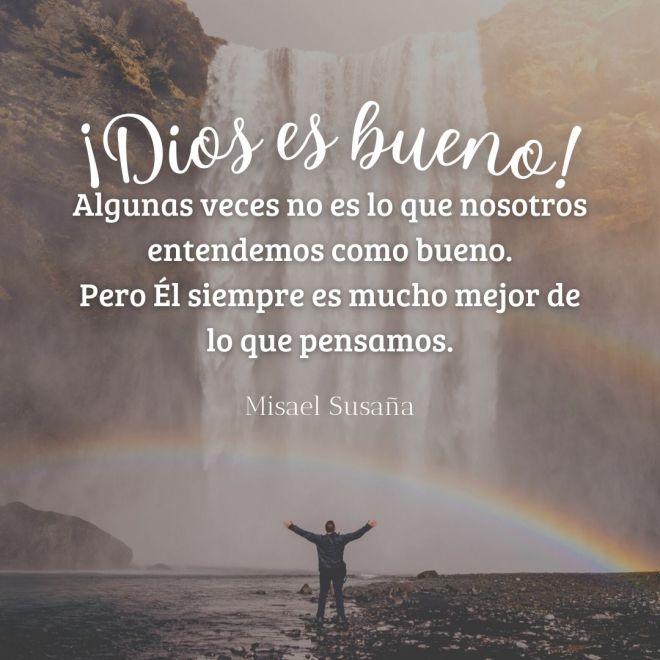 ¡Dios es bueno!